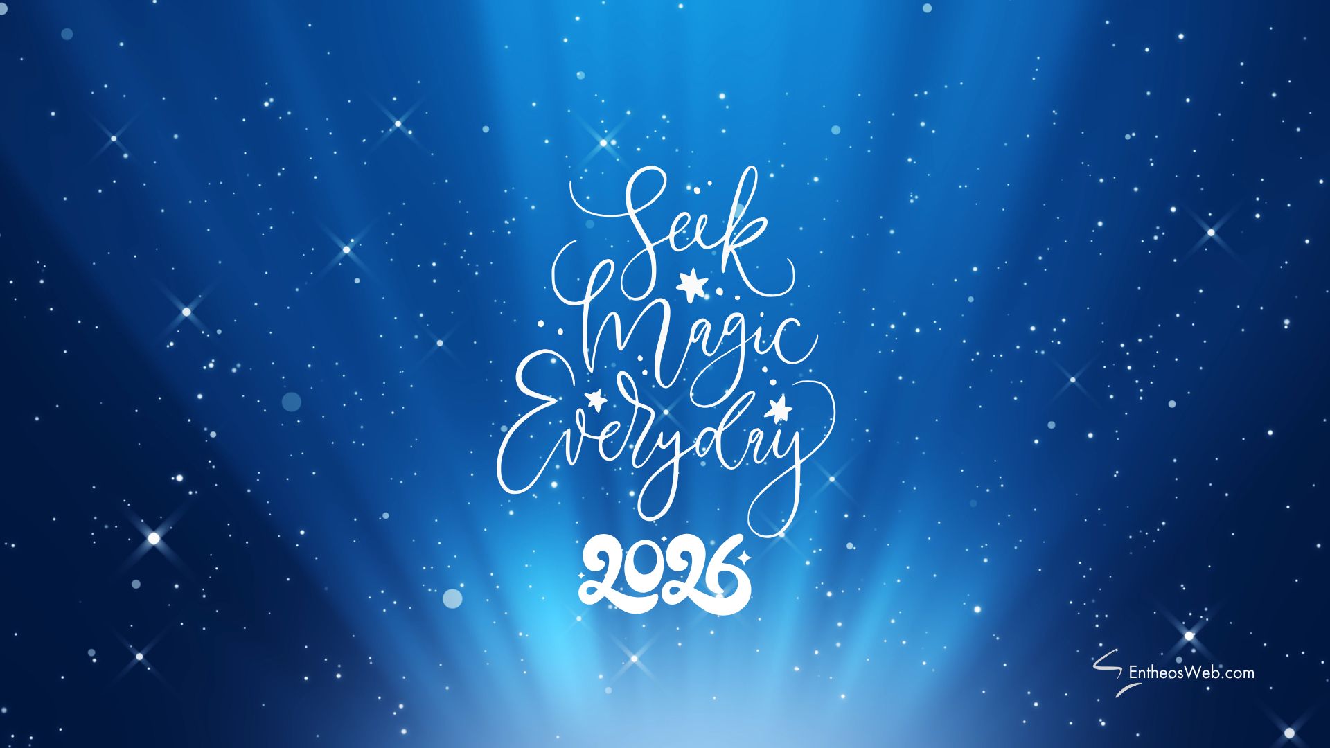 2026 Seek Magic Everyday | 2026 Motivational Phone Desktop Wallpaper | Entheosweb 2026 seek magic everyday