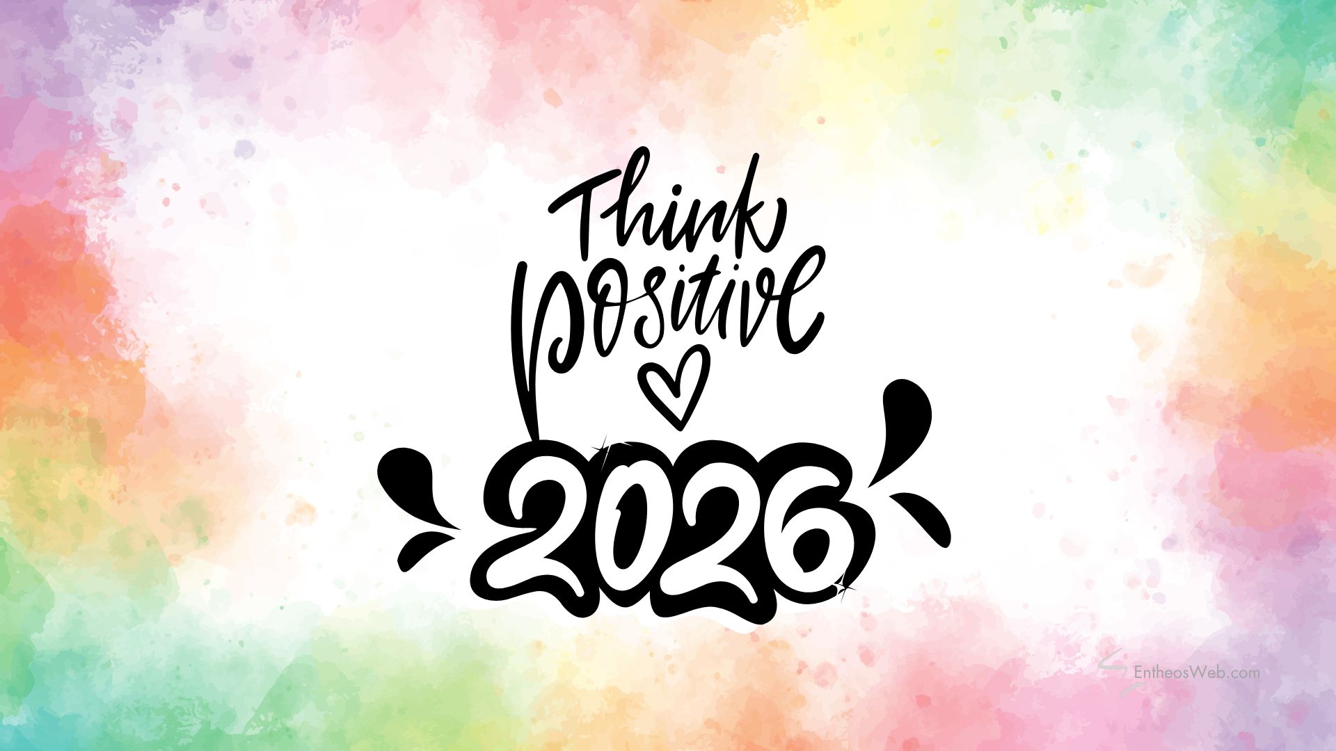 2026 Think Positive | 2026 Motivational Phone Desktop Wallpaper | Entheosweb 2026 think positive