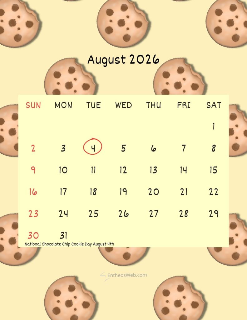 August 2026 calendar over a pale yellow cookie pattern background the date 4 is circled national chocolate chip cookie day on august 4 August 2026 printable calendar national chocolate chip cookie day august 4th