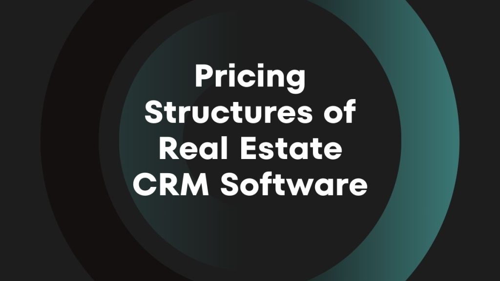 Pricing structures of real estate crm software pricing structures of real estate crm software