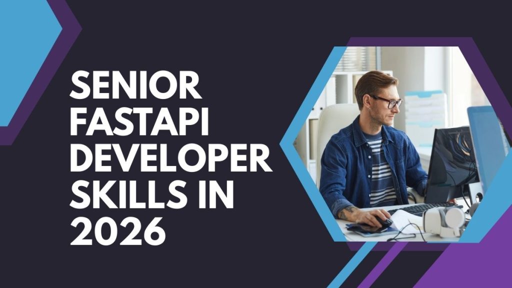 Senior fastapi developer skills in 2026