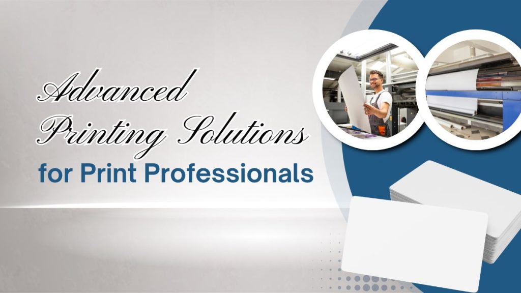 Advanced printing solutions for print professionals