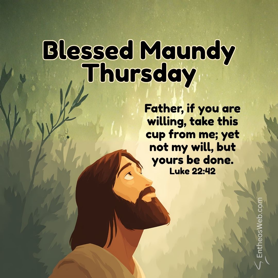 Blessed maundy thursday not my will but yours be done | blessed maundy thursday wishes | entheosweb Blessed maundy thursday not my will but yours be done