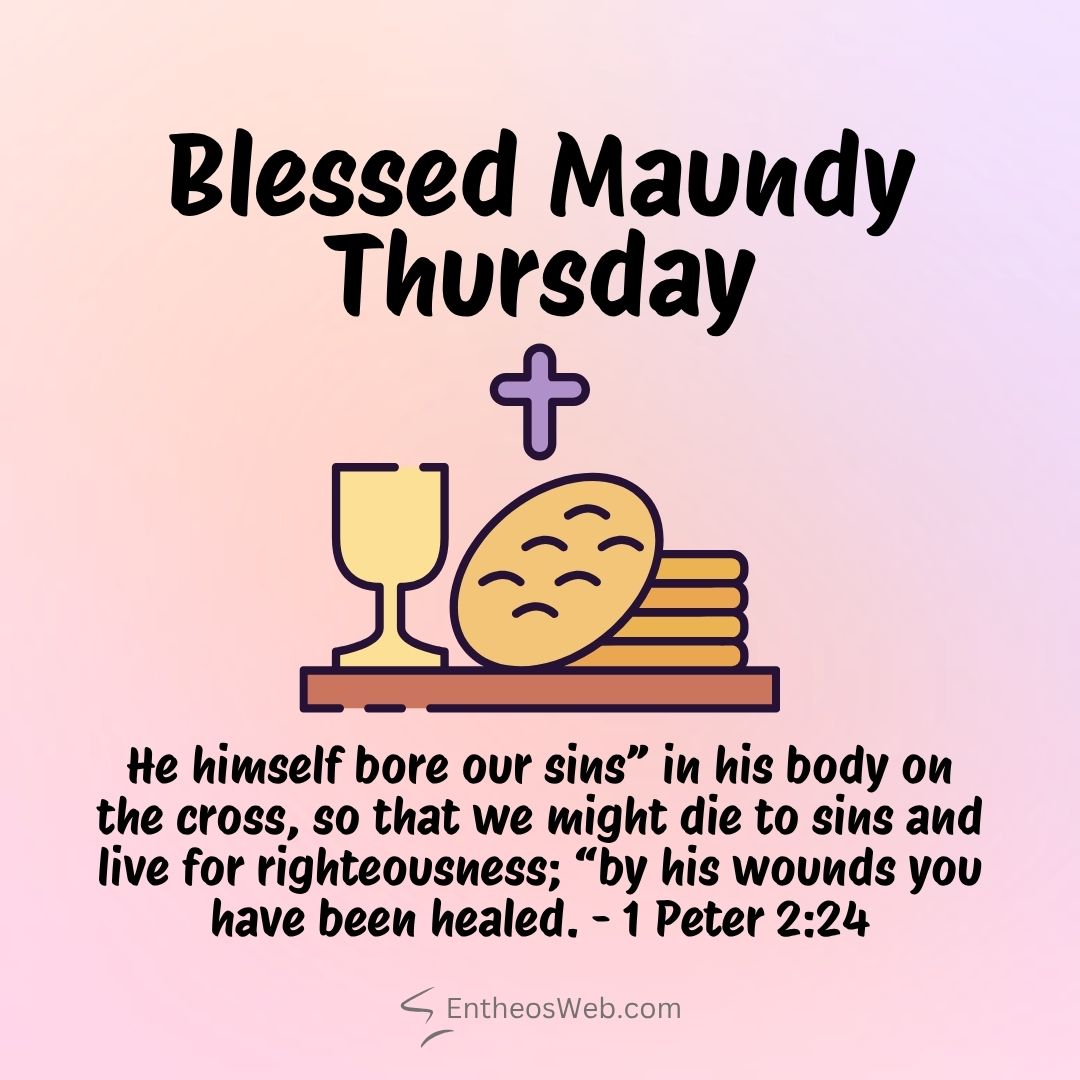 Blessed maundy thursday we might die to sins and live for righteousness | blessed maundy thursday wishes | entheosweb Blessed maundy thursday we might die to sins and live for righteousness