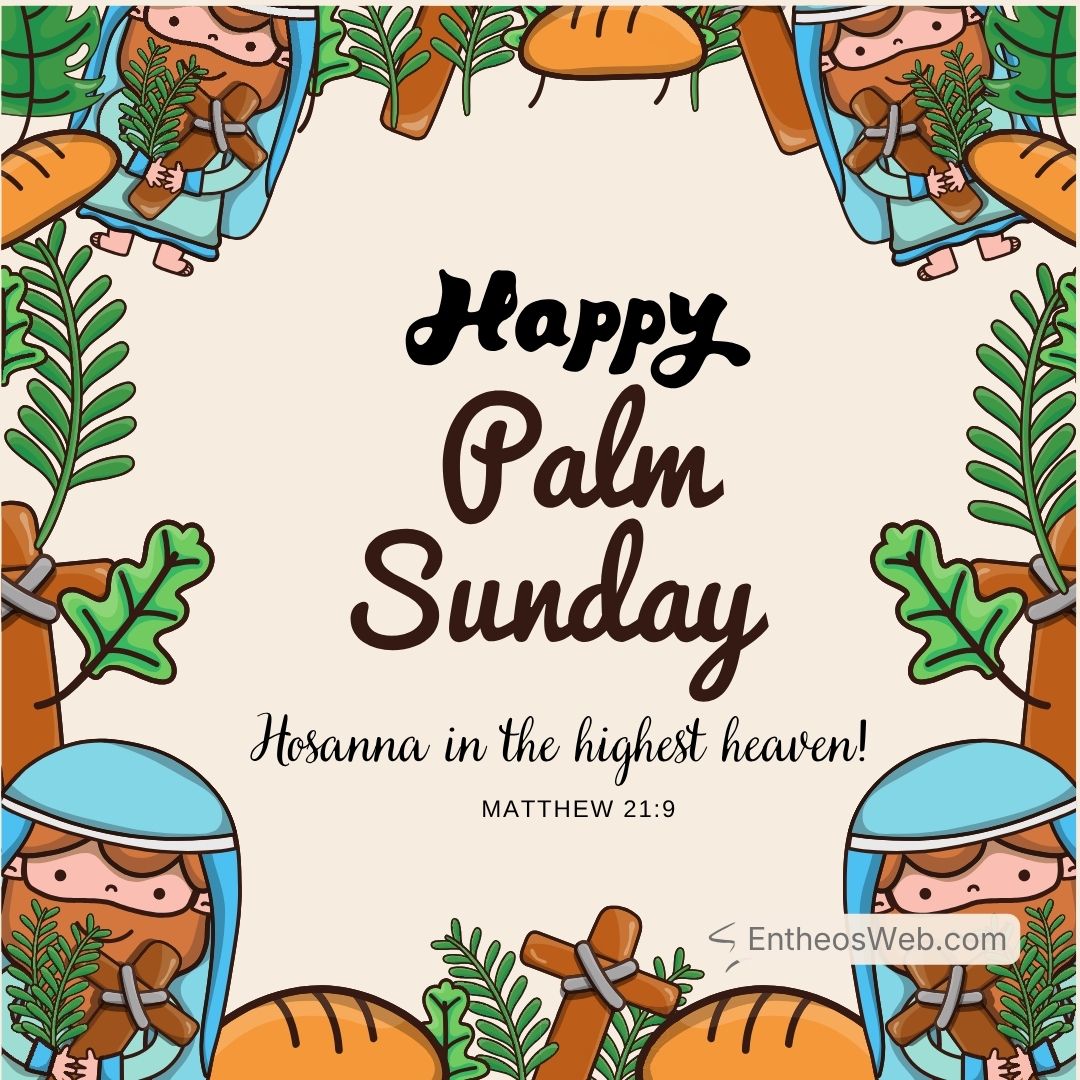 Happy palm sunday hosanna in the highest heaven | christian palm sunday wishes with bible verses | entheosweb Happy palm sunday hosanna in the highest heaven
