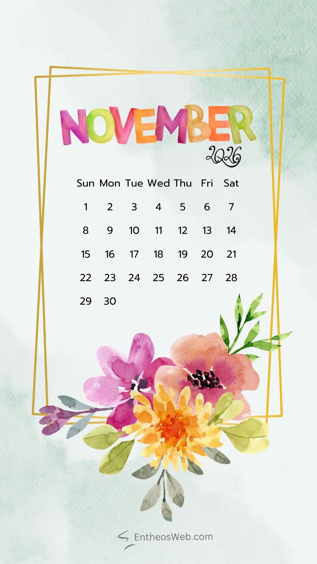 November 2026 phone wallpaper background flowers | november calendar phone wallpaper | entheosweb Monthly november 2026 calendar page with rainbow november 2026 phone wallpaper background flowers'NOVEMBER' text, a decorative gold frame, and watercolor flowers at the bottom.