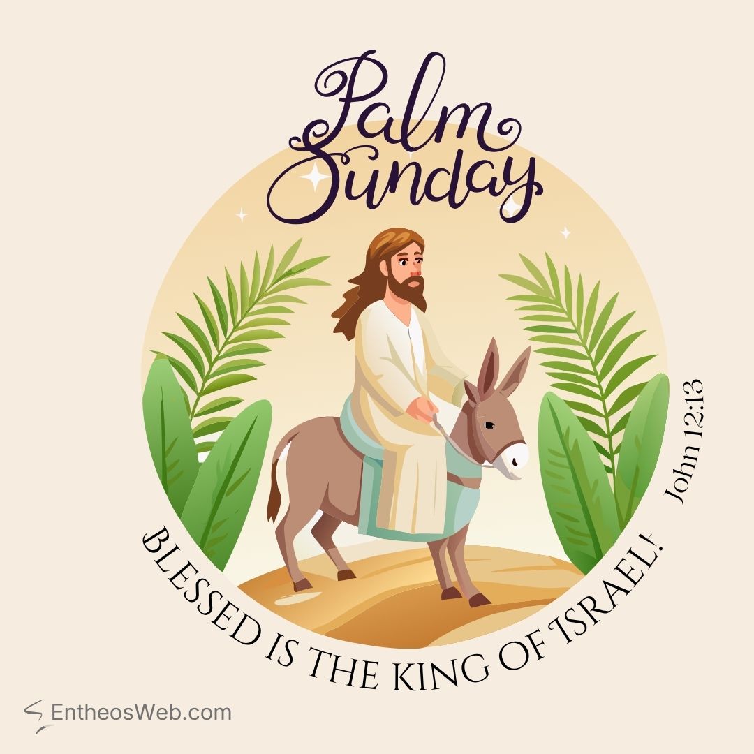 Palm sunday blessed is the king of israel | christian palm sunday wishes with bible verses | entheosweb Palm sunday blessed is the king of israel