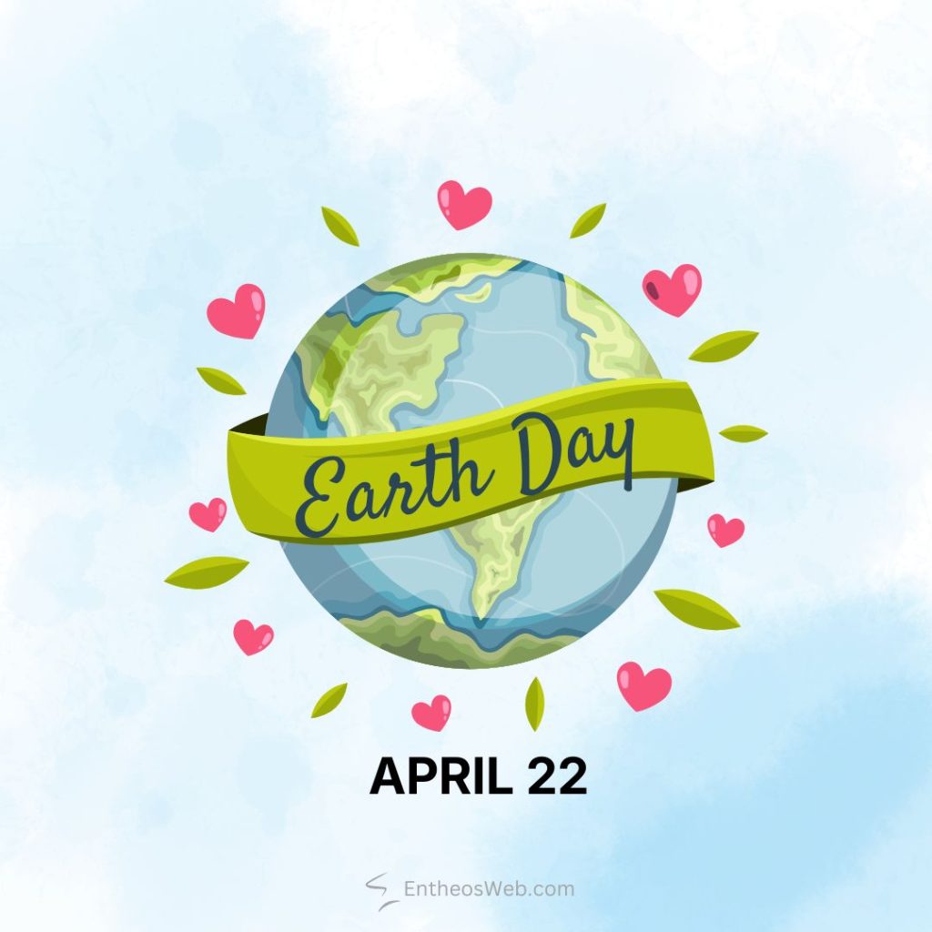 Earth with a green ribbon reading earth day around it surrounded by leaves and pink hearts april 22 below Earth day april 22 3
