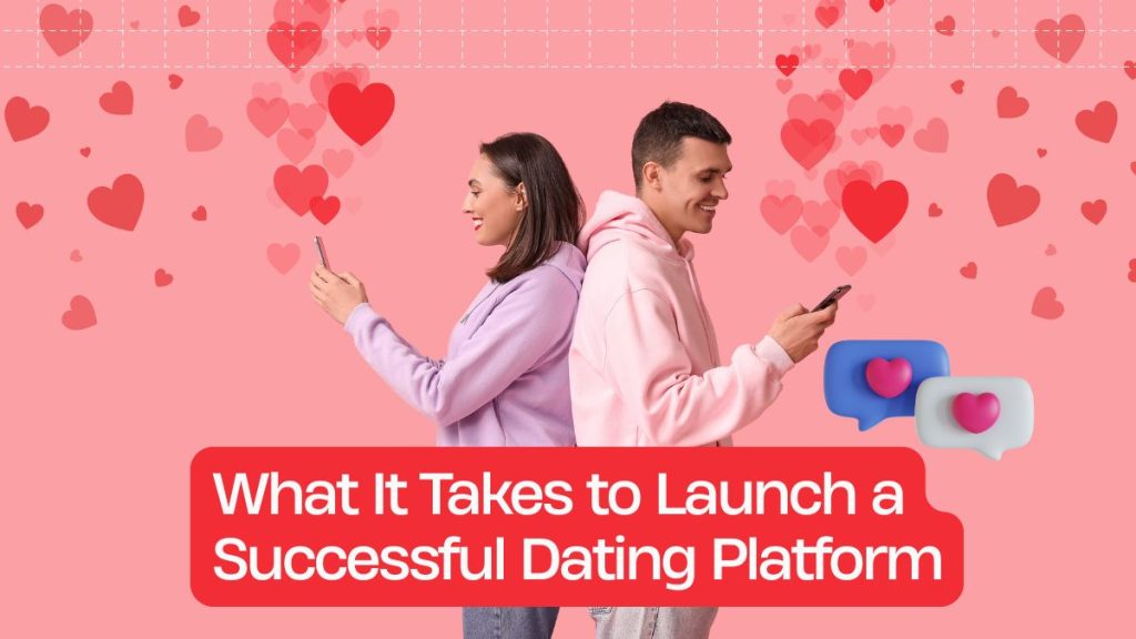 What it takes to launch a successful dating platform | what it takes to launch a successful dating platform | entheosweb What it takes to launch a successful dating platform