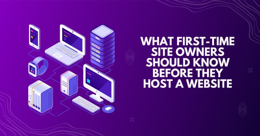 What first time site owners should know before they host a website what first time site owners should know before they host a website