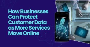 Banner about protecting customer data online bold headline on left and a smartphone displaying a fingerprint with laptop and tablet showing security icons on the right How businesses can protect customer data as more services move online