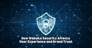 Blue digital shield with a glowing lock and network lines title reads how website security affects user experience and brand trust header image how website security affects user experience and brand trust