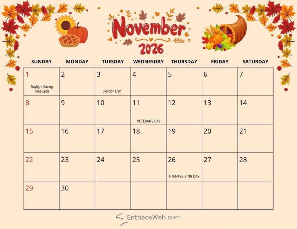 November 2026 calendars with holidays and observances | printable november 2026 calendars with holidays observances | entheosweb November 2026 calendar page with fall leaves pumpkins and a cornucopia border daylight saving time ends on nov 1 election day on nov 3 veterans day on nov 11 and thanksgiving day on nov 26 are noted November 2026 calendars with holidays and observances
