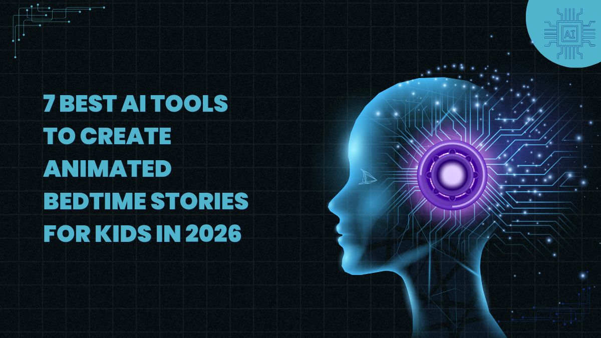 7 Best AI Tools to Create Animated Bedtime Stories for Kids in 2026
