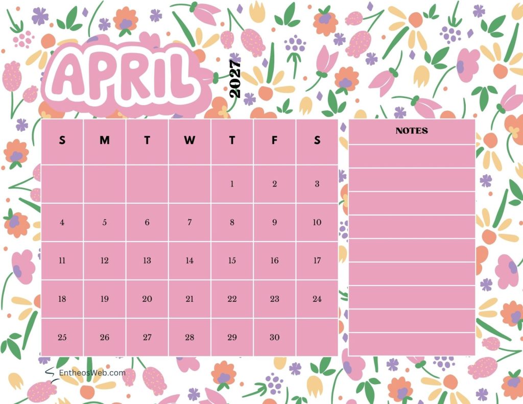 April calendar page with a pink date grid 130 and a notes column on the right set against a colorful floral background April 2027 printable calendar florals