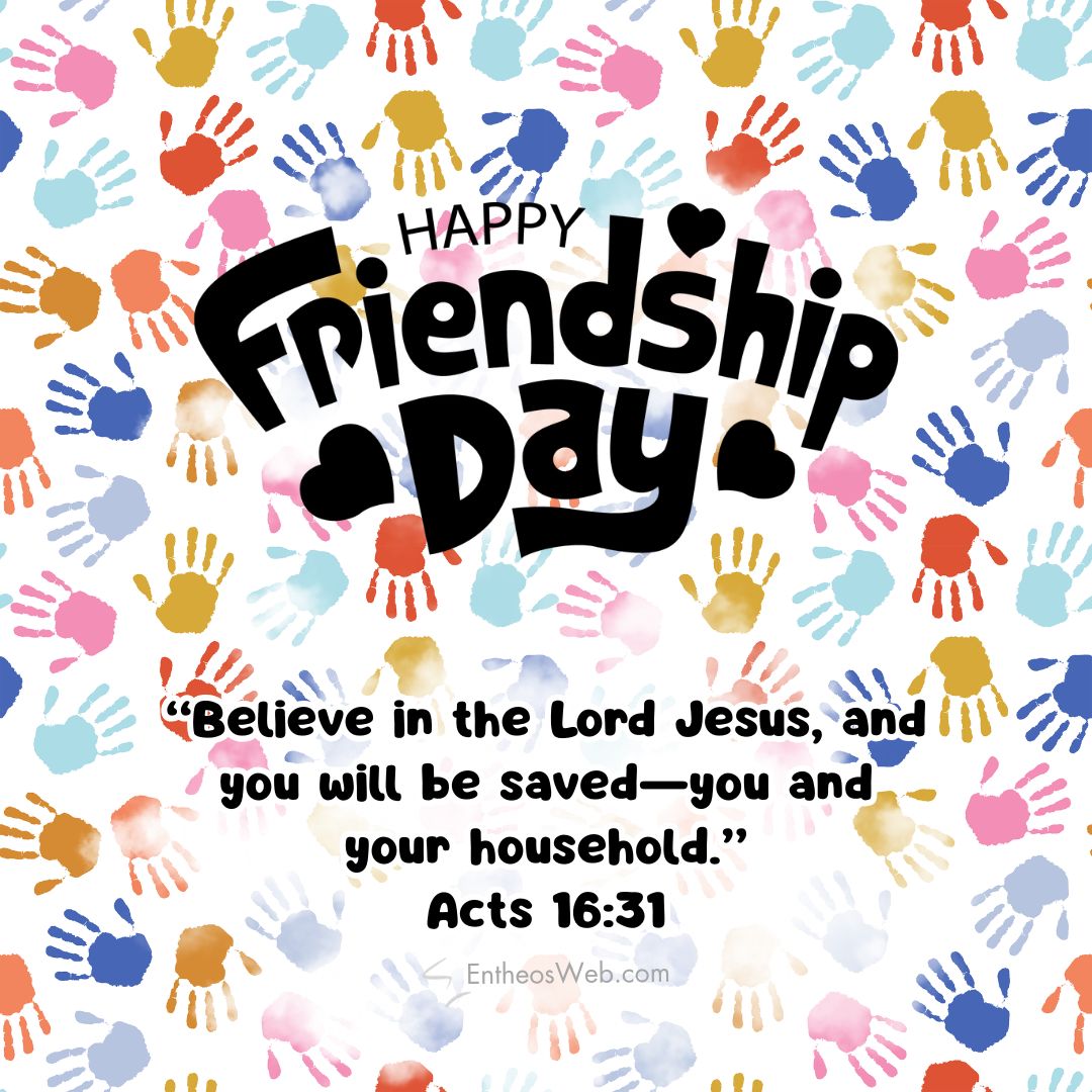 Blessed friendship day believe in jesus and you and your household will be saved | christian happy friendship day wishes with bible verses | entheosweb Happy friendship day blessed friendship day believe in jesus and you and your household will be saved