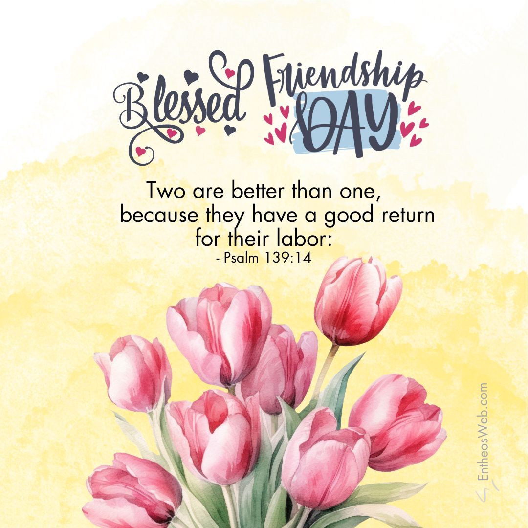 Blessed friendship day two are better than one | christian happy friendship day wishes with bible verses | entheosweb Blessed friendship day blessed friendship day two are better than one