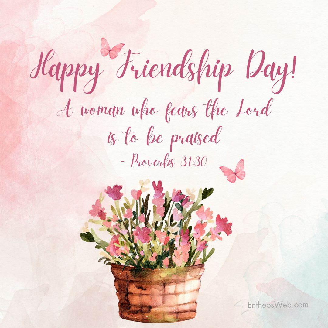 Christian happy friendship day proverbs 31 30 | christian happy friendship day wishes with bible verses | entheosweb Happy friendship day christian happy friendship day proverbs 31 30