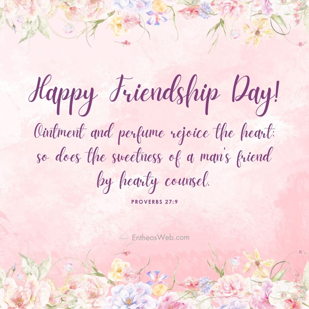 Christian happy friendship day sweetness of a mans friend | christian happy friendship day wishes with bible verses | entheosweb Happy friendship day christian happy friendship day sweetness of a mans friend