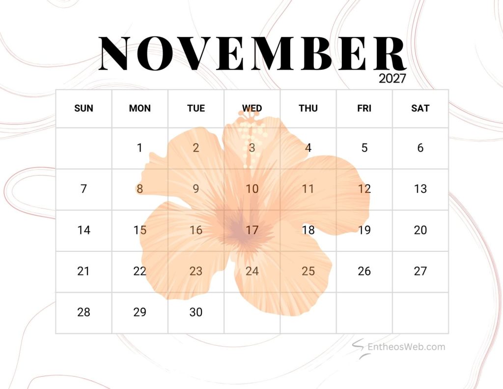 November 2027 calendar page with sunsat layout and a large peach hibiscus flower behind the grid of numbered days decorative background Flower november 2027 printable calendar