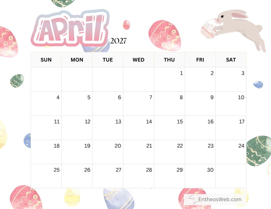 April 2027 calendar page with a pastel easter theme bunny and decorated eggs around the header free printable april 2027 calendar by entheosweb