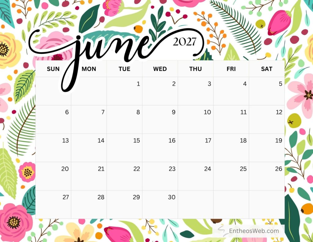 June 2027 calendar grid over a bright floral wallpaper background free printable june 2027 calendar by entheosweb
