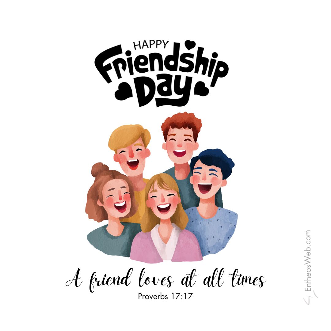 Happy friendship day a friend loves at all times | christian happy friendship day wishes with bible verses | entheosweb Happy friendship day happy friendship day a friend loves at all times