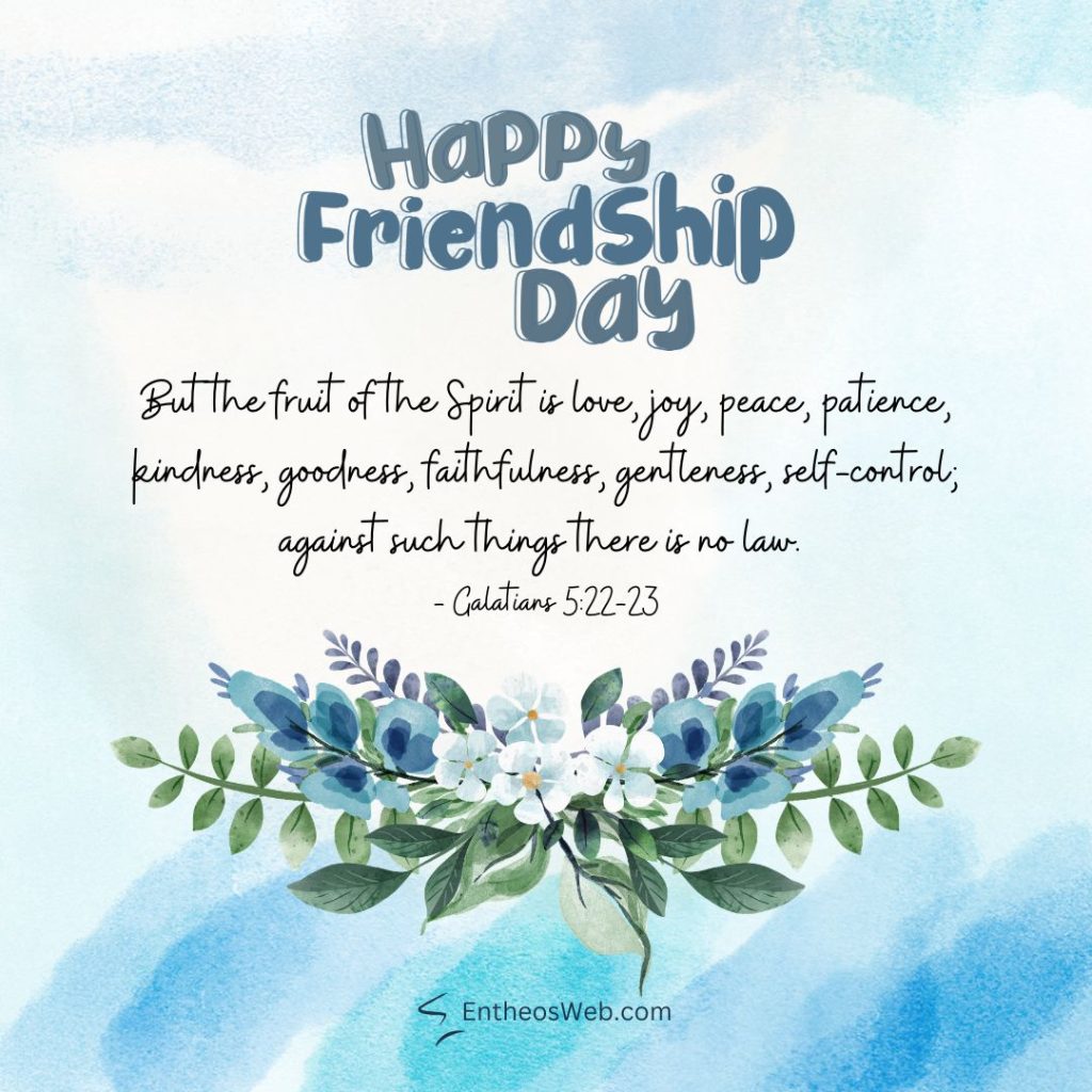 Greeting image with happy friendship day text a blue watercolor background and a floral bouquet beneath the quote galatians 522 23 Happy friendship day fruit of the spirit