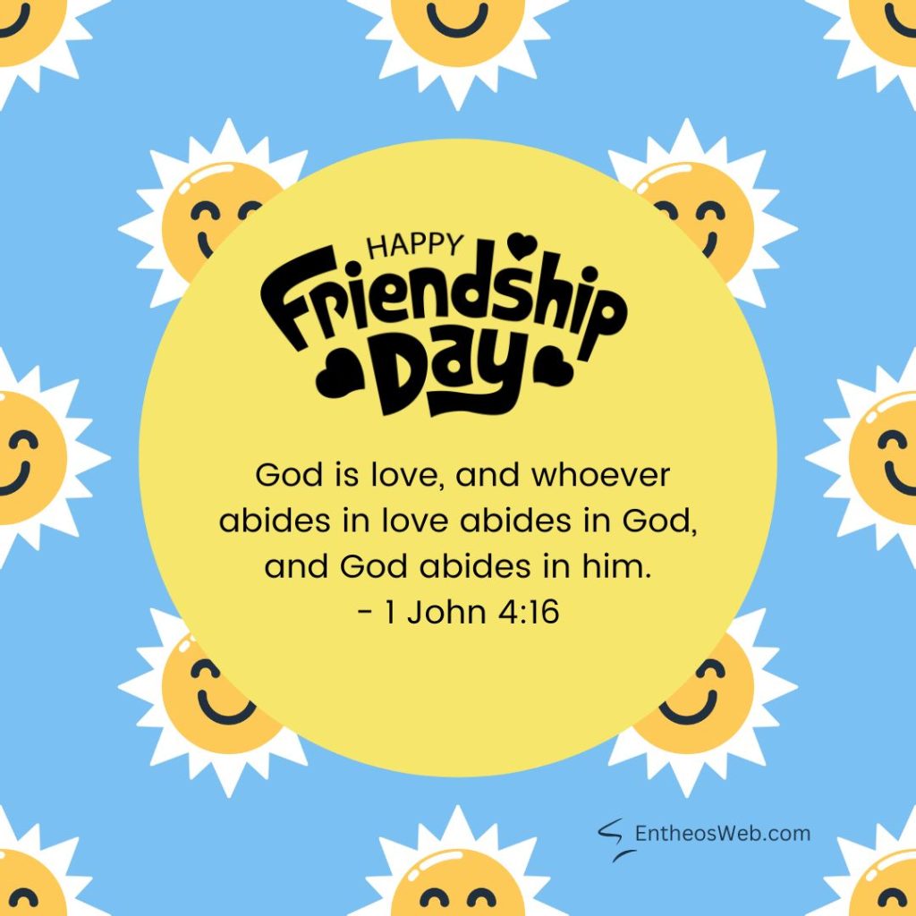 Bright blue graphic with smiling suns around a large yellow circle that reads happy friendship day and a 1 john 416 verse about gods love Happy friendship day god is love