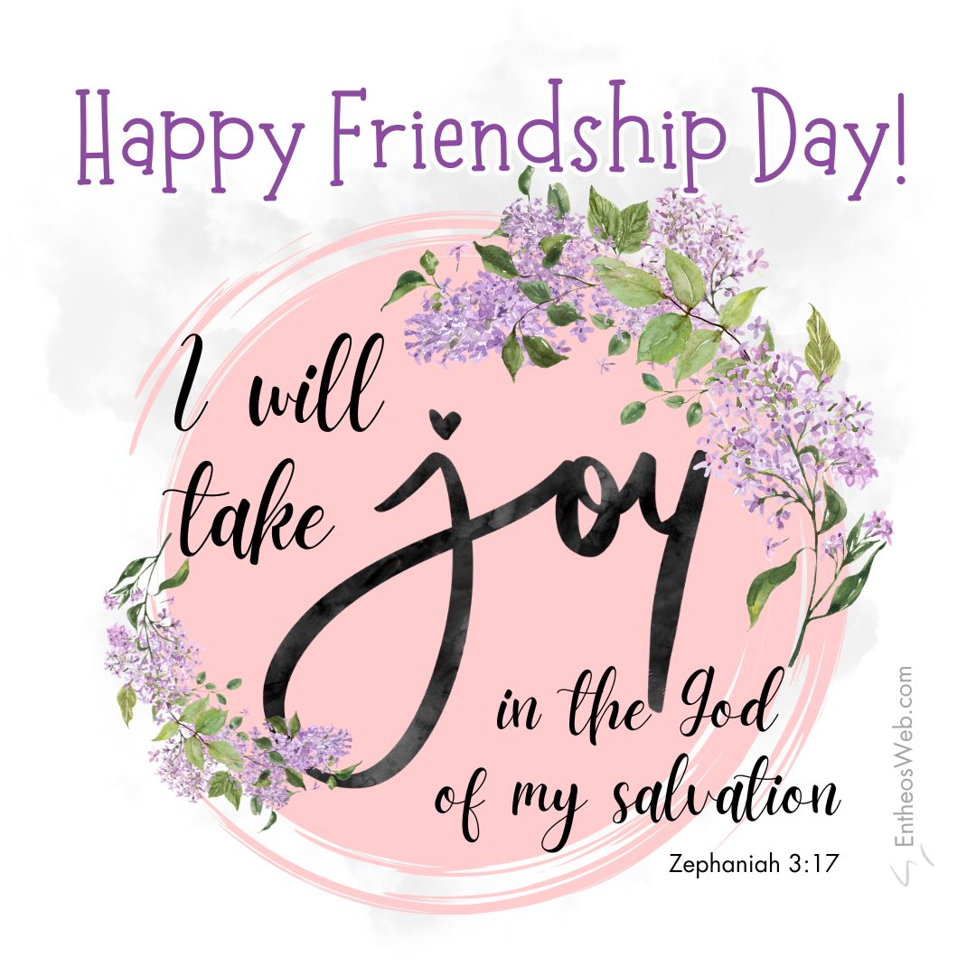 Happy friendship day joy zephaniah 3 17 | christian happy friendship day wishes with bible verses | entheosweb Happy friendship day happy friendship day joy zephaniah 3 17