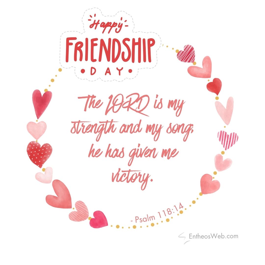 Happy friendship day the lord is my strength and my song he has given me victory | christian happy friendship day wishes with bible verses | entheosweb Happy friendship day happy friendship day the lord is my strength and my song he has given me victory
