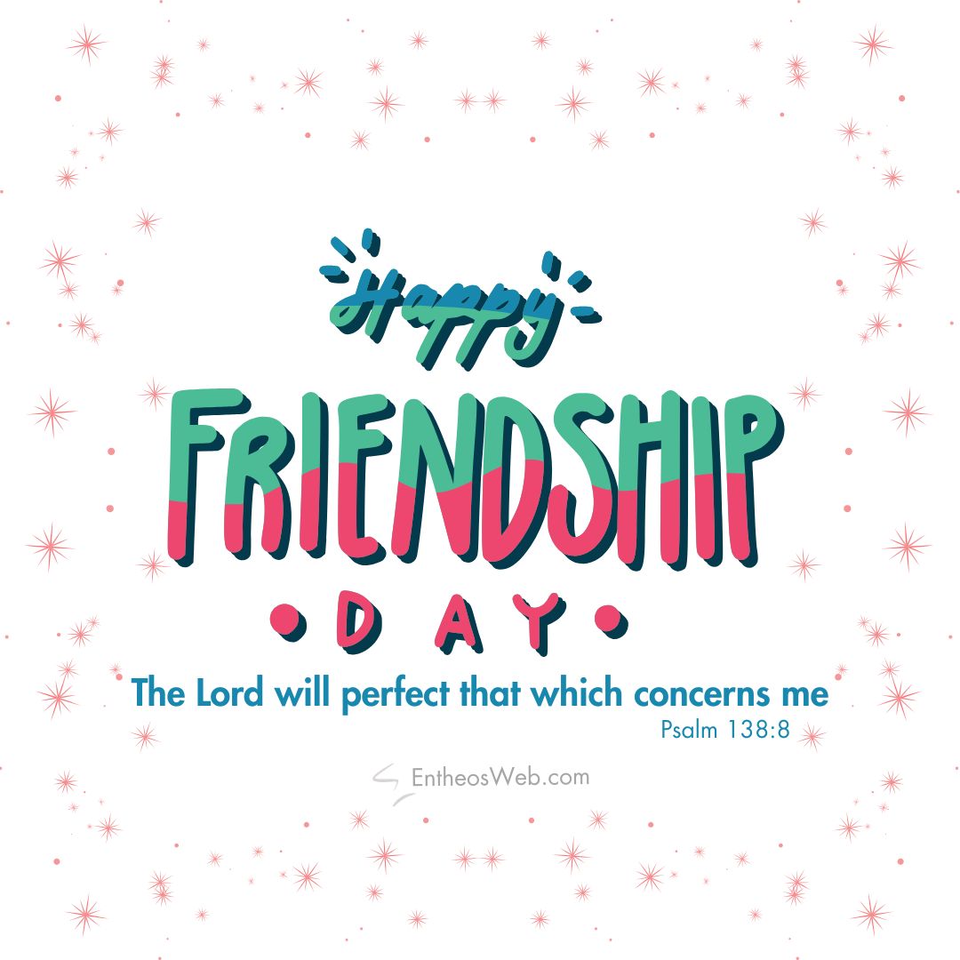 Happy friendship day the lord will perfect that which converns me | christian happy friendship day wishes with bible verses | entheosweb Happy friendship day happy friendship day the lord will perfect that which converns me