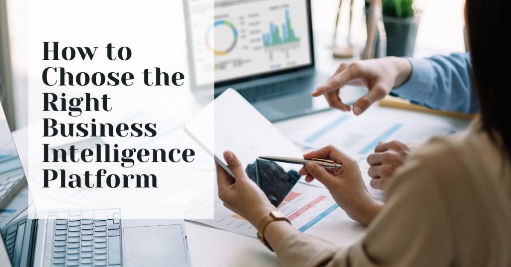 How to choose the right business intelligence platform how to choose the right business intelligence platform