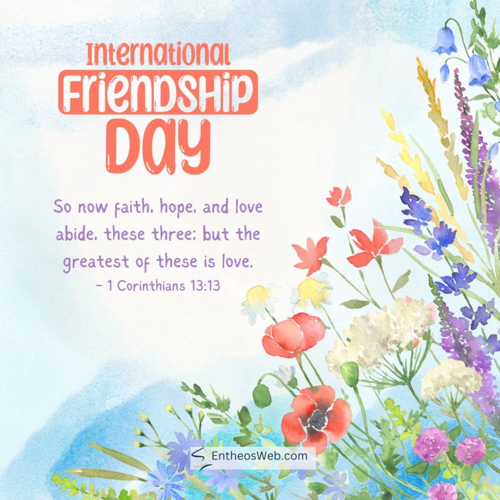 Watercolor bouquet on the right with the words international friendship day and a 1 corinthians 1313 verse on the left International friendship day 1 corinthians 13 13