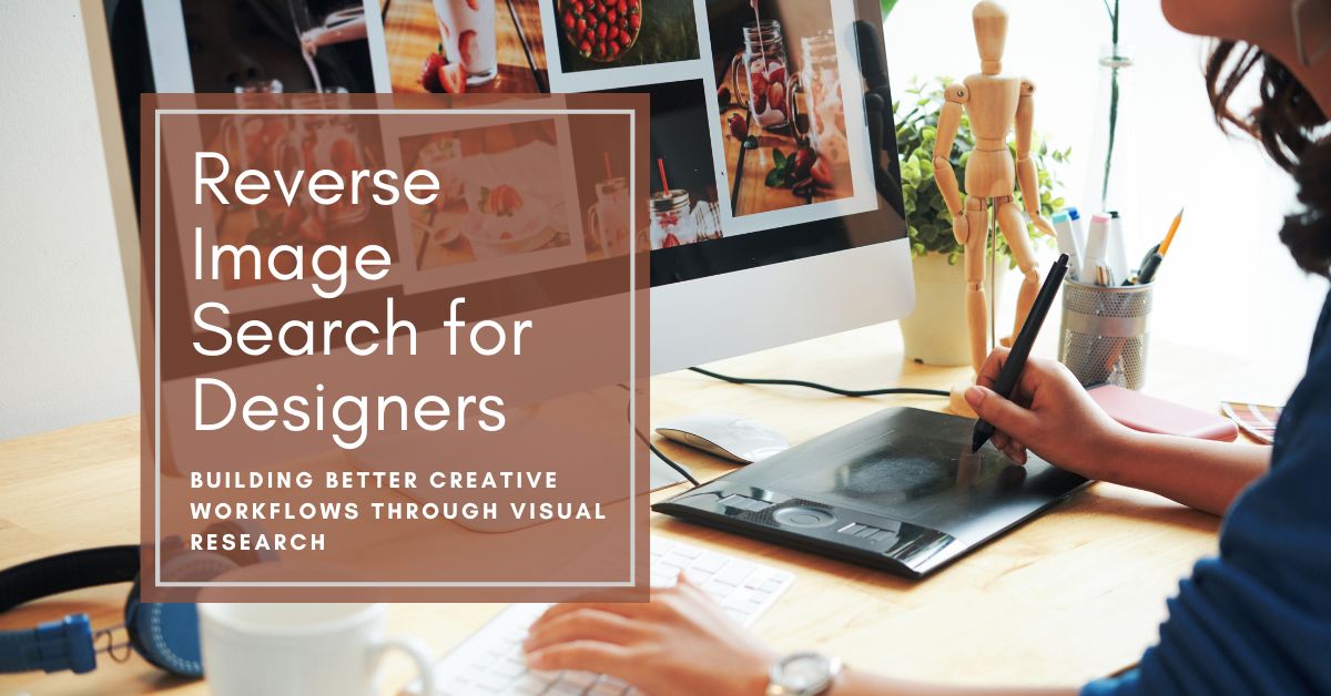 Reverse image search for designers | reverse image search for designers building better creative workflows through visual research | entheosweb Text overlay reads reverse image search for designers'Reverse Image Search for Designers' on a designer's desk with a drawing tablet, monitor showing photo thumbnails, and a wooden mannequin nearby.