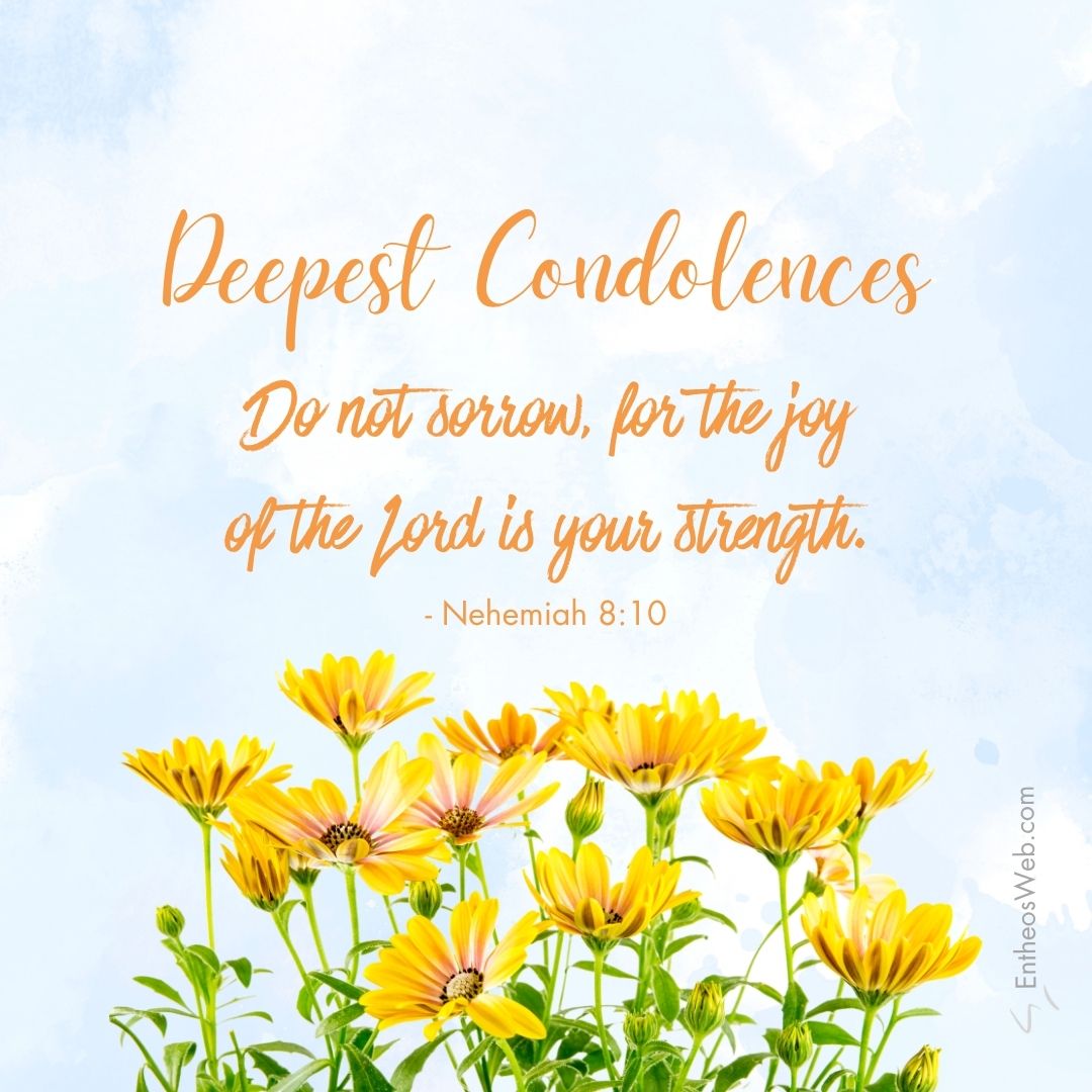 Deepest condolences joy of the lord | christian condolence sympathy messages with bible verses | entheosweb A sympathy card with orange script quote over a light blue watercolor background and yellow daisies at the bottom Deepest condolences joy of the lord