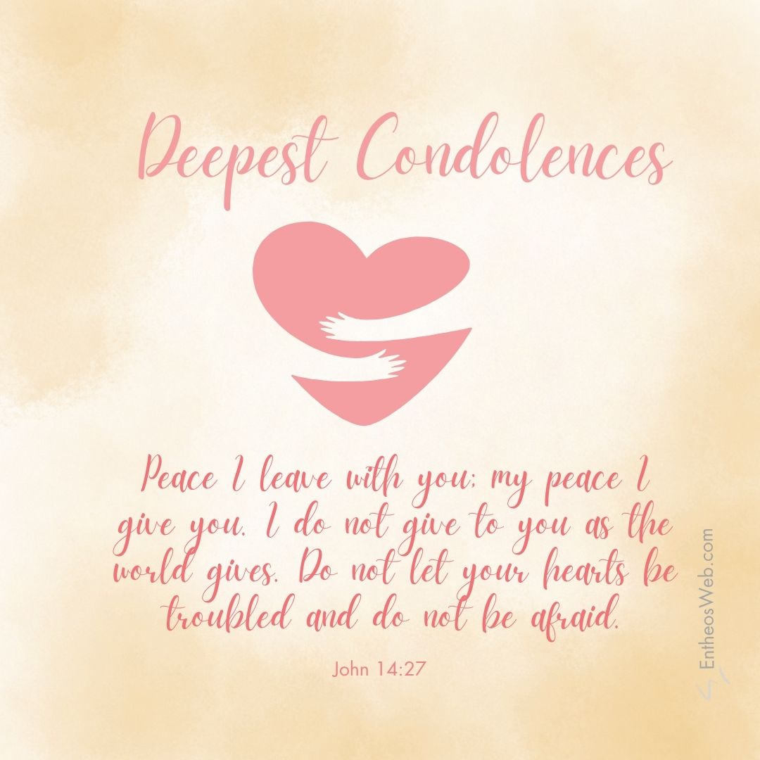 Deepest condolences peace i leave with you | christian condolence sympathy messages with bible verses | entheosweb Sympathy graphic with pink deepest condolences peace i leave with you'Deepest Condolences' text, a heart with embracing hands, and John 14:27 in pink cursive on a beige background