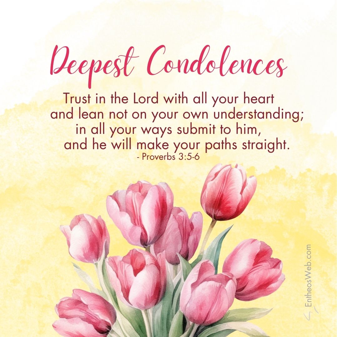 Deepest condolences trust in the lord with all your heart | christian condolence sympathy messages with bible verses | entheosweb Sympathy card with pink tulips and the bible verse deepest condolences from proverbs 35 6 Deepest condolences trust in the lord with all your heart