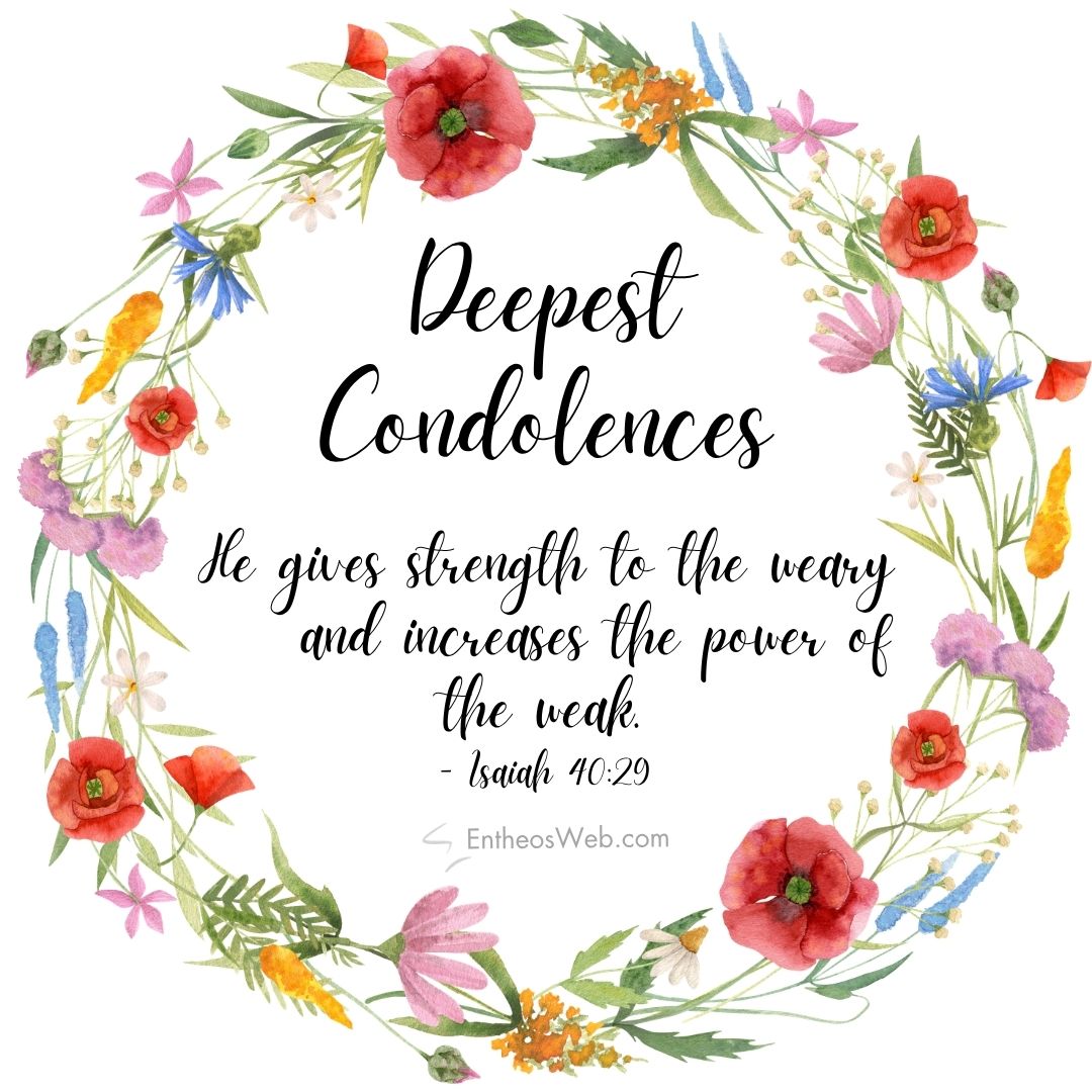 Deepest condolences | christian condolence sympathy messages with bible verses | entheosweb Sympathy card a watercolor floral wreath framing the message deepest condolences with isaiah 4029 on a white background Deepest condolences