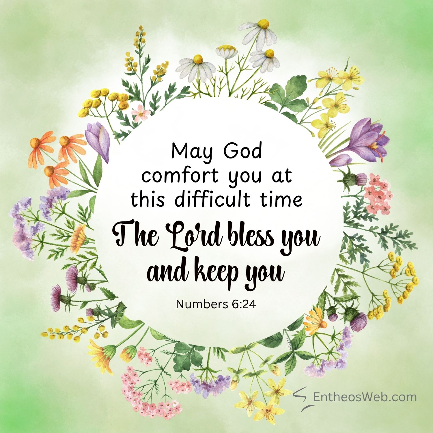 May god comfort you at this difficult time the lord bless you and keep you | christian condolence sympathy messages with bible verses | entheosweb Floral wreath framing a white circle with the bible verse may god comfort you at this difficult time The lord bless you and keep you numbers 624 May god comfort you at this difficult time the lord bless you and keep you