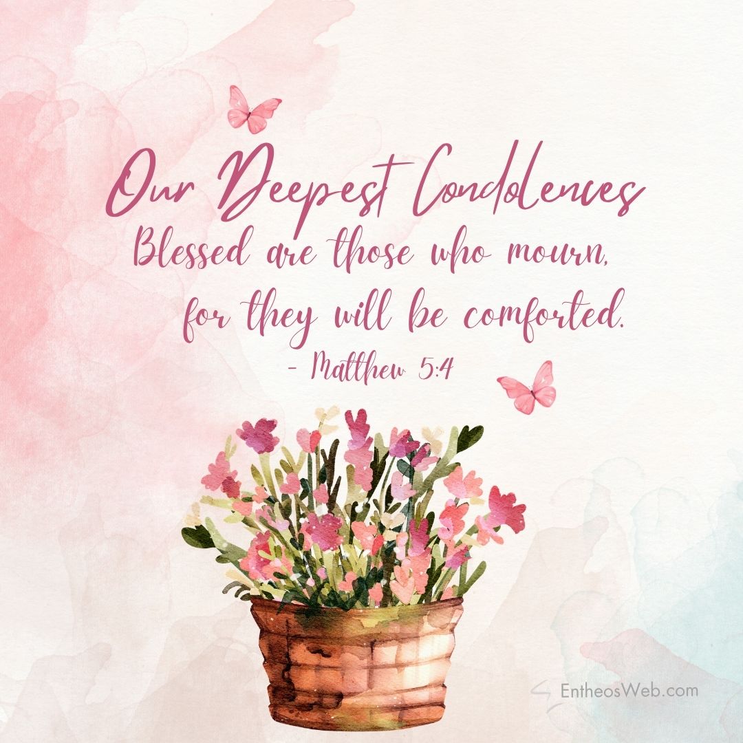 Our deepest condolences blessed are those who mourn | christian condolence sympathy messages with bible verses | entheosweb Pastel condolence card with a flower basket pink butterflies and the verse our deepest condolences Matthew 54 Our deepest condolences blessed are those who mourn