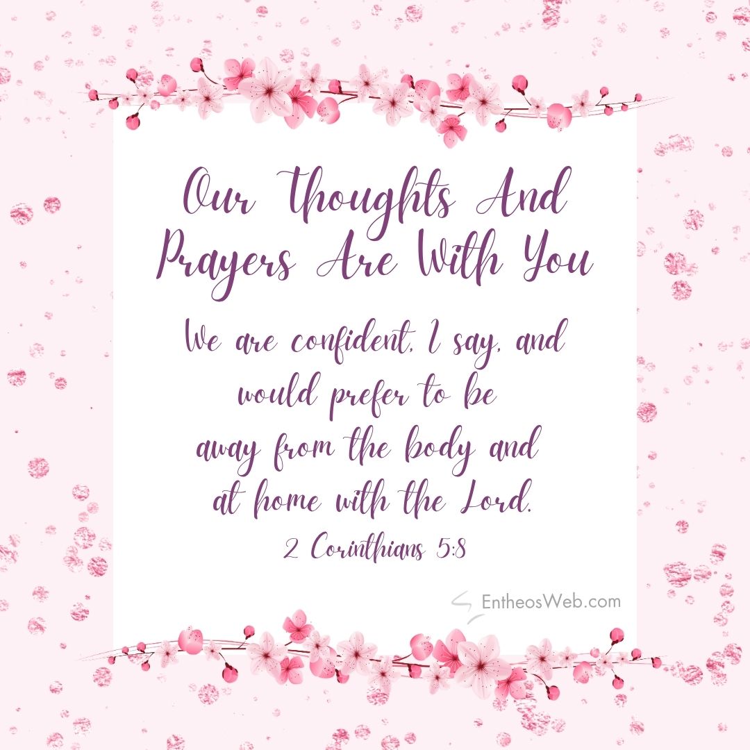Our thoughts and prayers are with you | christian condolence sympathy messages with bible verses | entheosweb Pink floral border framing a white card with a script font bible verse our thoughts and prayers are with you 2 corinthians 58 Our thoughts and prayers are with you