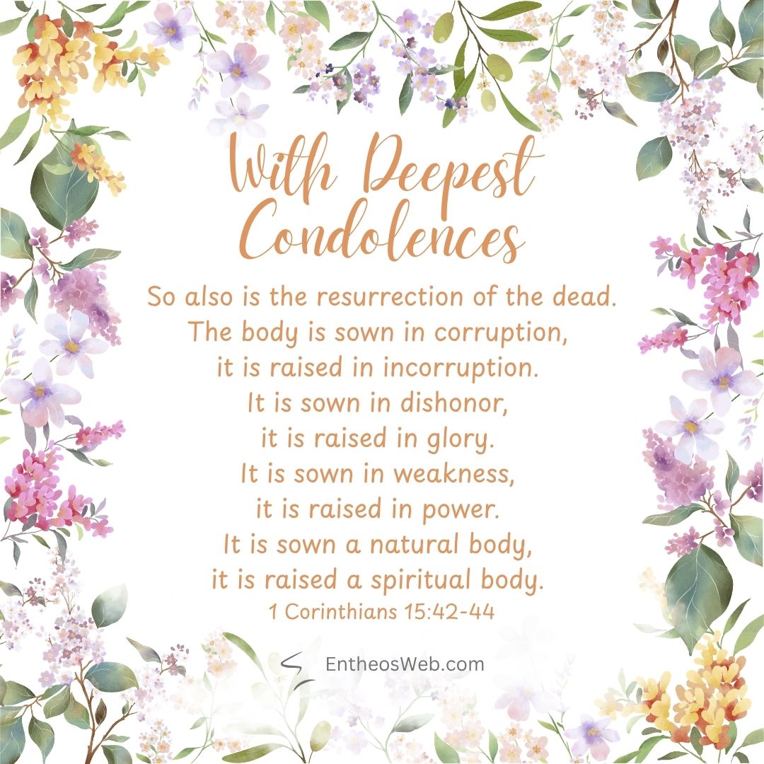 With deepest condolences resurrection | christian condolence sympathy messages with bible verses | entheosweb Pastel floral border surrounds a centered condolence message quoting 1 corinthians 1542 44 with deepest condolences With deepest condolences resurrection