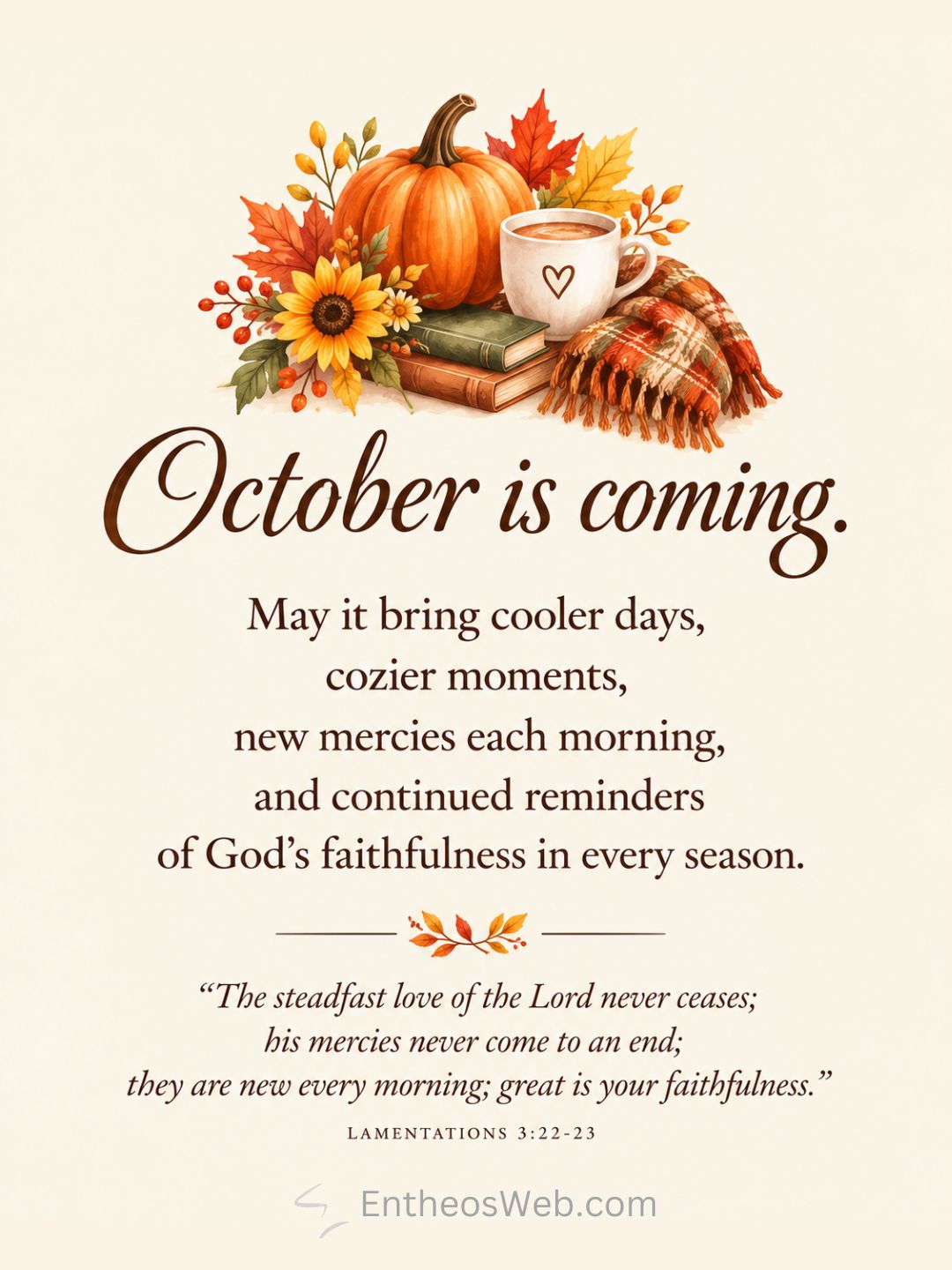 October is coming | a new month is coming Blessings with bible verse | entheosweb Autumn still life with a pumpkin sunflowers leaves a mug scarf and books above the message october is coming october is coming