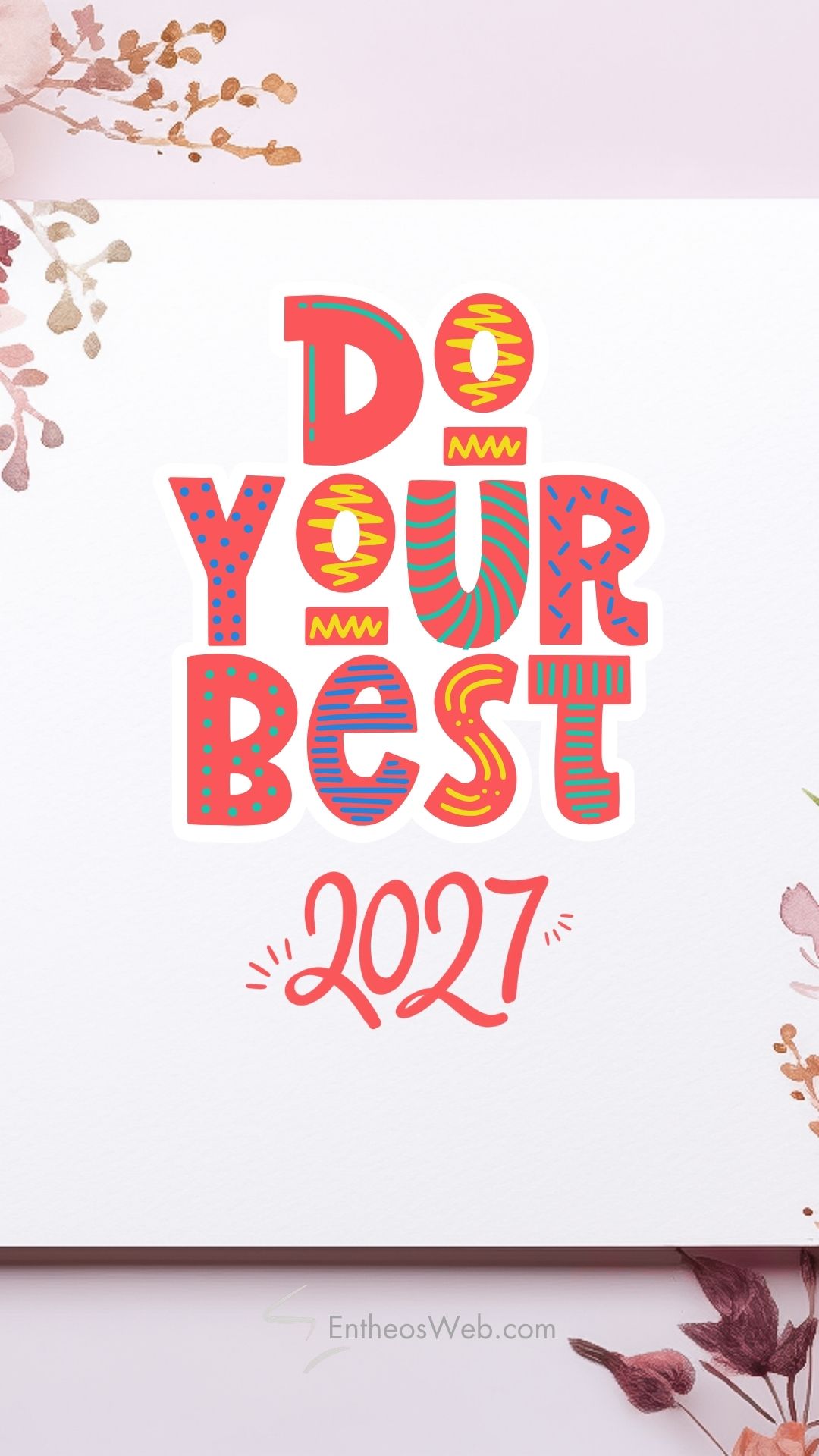 2027 do your best | 2027 motivational phone wallpaper | entheosweb Motivational poster reading 2027 do your best'DO YOUR BEST 2027' in bright red and multicolor letters with decorative patterns on a light background.