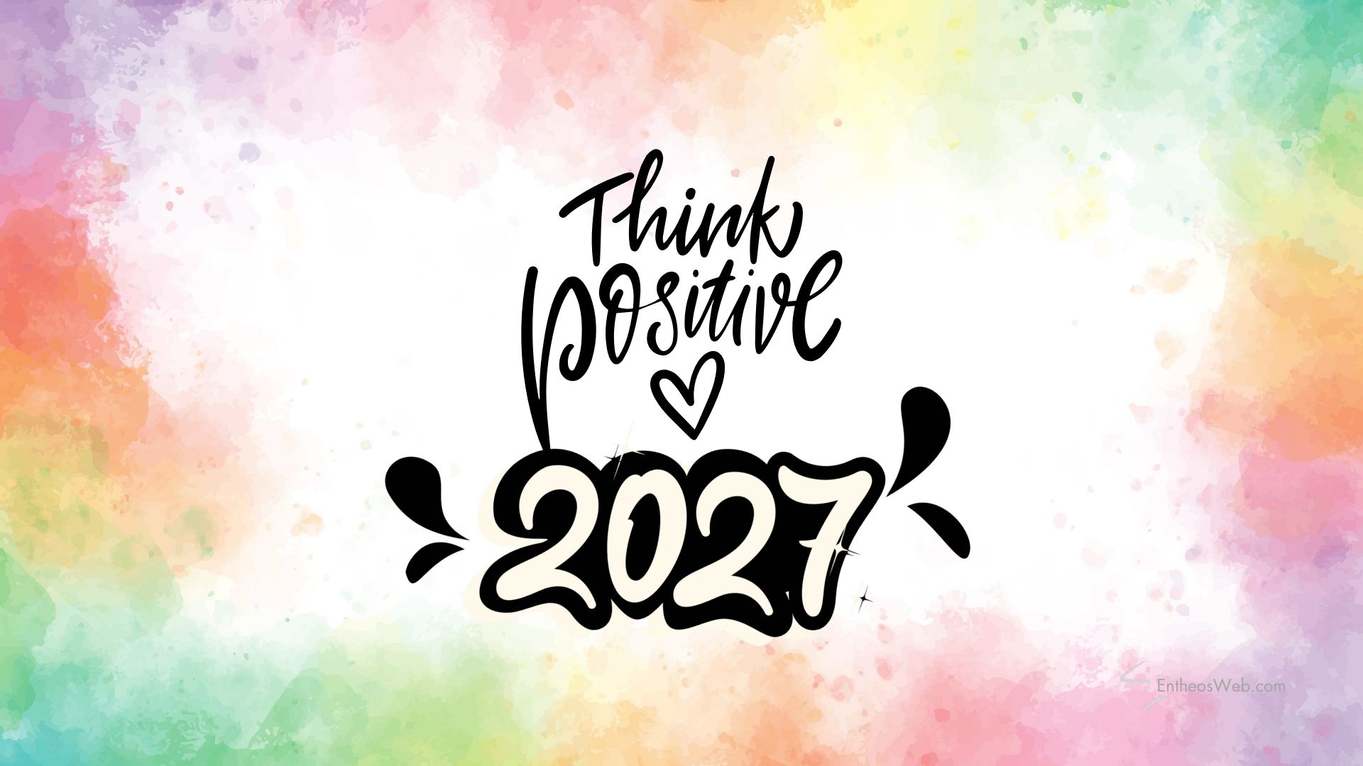 2027 think positive desktop wallpaper | motivational desktop wallpaper for 2025 2026 2027 | entheosweb Motivational graphic with the phrase 2027 think positive desktop wallpaper'Think Positive' and '2021' in decorative black lettering over a pastel watercolor background with a heart motif.