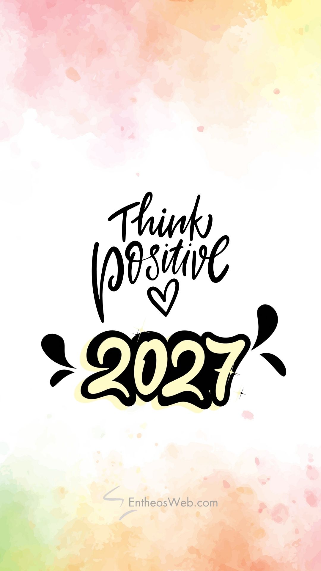 2027 think positive | 2027 motivational phone wallpaper | entheosweb Inspirational graphic reading 2027 think positive'Think Positive' with a heart, and a bold '2021' in yellow/cream against a pastel watercolor background.
